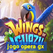 jogo opera gx